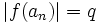 |f(a_n)| = q\,