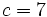 c=7\,