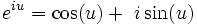 e^{iu} = \cos(u) +\ i\sin(u)