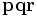 \mathbf{pqr}