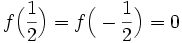 f\Big(\frac{1}{2}\Big) = f\Big(-\frac{1}{2}\Big) = 0