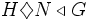 H\diamondsuit N\triangleleft G