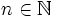 n\in\mathbb{N}