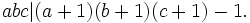 abc | (a+1)(b+1)(c+1)-1.\,