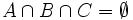 A \cap B \cap C = \emptyset