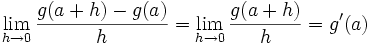\lim_{h\rightarrow 0} \frac{g(a+h)-g(a)}{h} = \lim_{h\rightarrow 0} \frac{g(a+h)}{h}=g'(a)