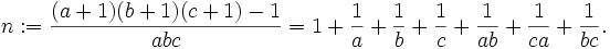 n&nbsp;:= \frac{(a+1)(b+1)(c+1)-1}{abc} = 1 + \frac 1a + \frac 1b + \frac 1c + \frac 1{ab} + \frac 1{ca} + \frac 1{bc}.\,