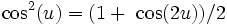 \cos^2(u) = (1 +\ \cos(2u))/2