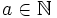 a\in\mathbb N
