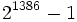 2^{1386}-1\,