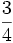 \frac{3}{4}