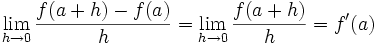 \lim_{h\rightarrow 0} \frac{f(a+h)-f(a)}{h} = \lim_{h\rightarrow 0} \frac{f(a+h)}{h}=f'(a)