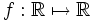 f&nbsp;: \mathbb R \mapsto \mathbb R