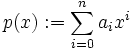 p(x)&nbsp;:= \sum_{i=0}^n a_ix^i