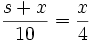 \frac{s + x}{10} = \frac{x}{4}