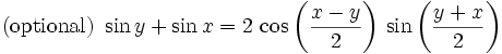 \mathrm{(optional)\ }\sin y+\sin x=2\,\cos \left({{x-y}\over{2}}\right)\,\sin \left({{y+  x}\over{2}}\right)