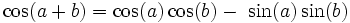 \cos(a + b) = \cos(a)\cos(b) -\ \sin(a)\sin(b)