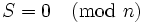 S = 0 \pmod n\,