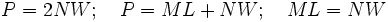 P=2NW;\quad P = ML+NW; \quad ML = NW