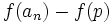 f(a_n)-f(p)\,
