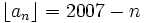 \lfloor a_{n}\rfloor =2007-n