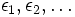 \epsilon_{1},\epsilon_{2},\dots