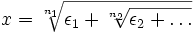 x=\sqrt[n_{1}]{\epsilon_{1}+\sqrt[n_{2}]{\epsilon_{2}+\dots}}