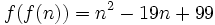 f(f(n)) = n^2 - 19n + 99\,