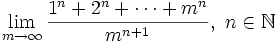 \lim_{m\rightarrow \infty} \frac{1^n+2^n+\dots+m^n}{m^{n+1}},\ n\in\mathbb{N}
