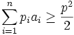 \sum_{i=1}^{n}p_{i}a_{i}\geq \frac{p^{2}}2